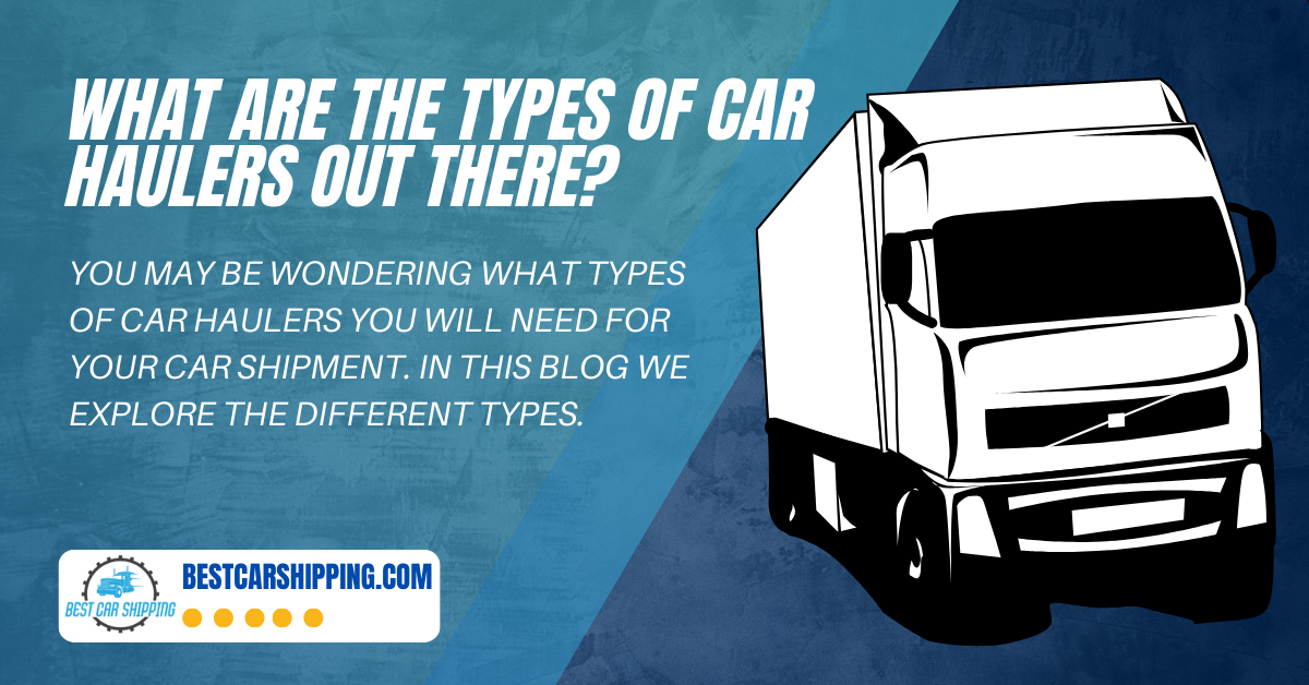 What are the types of car haulers out there